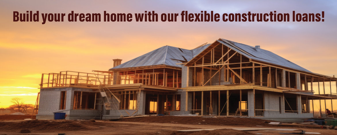 A house under construction at sunset, promoting flexible construction loan options from GTSB.